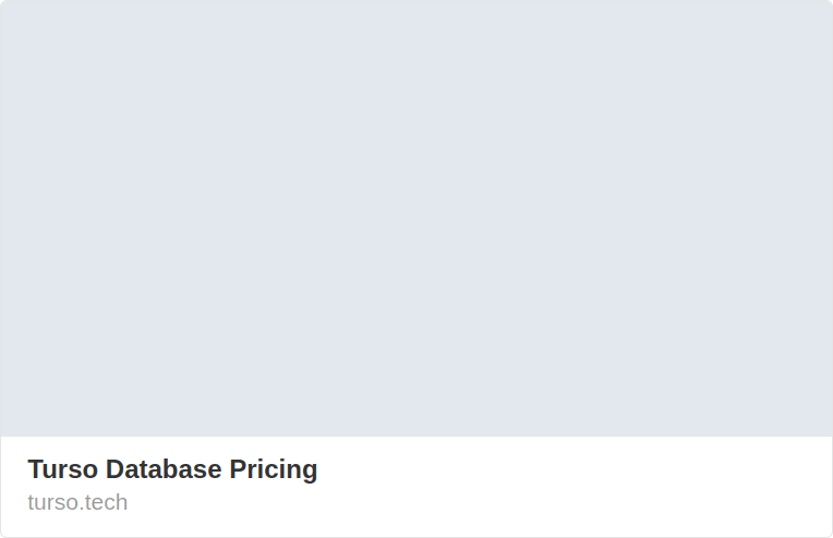 example of turso.tech/pricing link which is missing an og:image as of may 11 2024